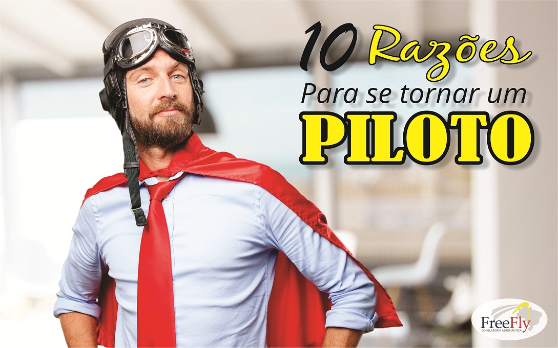 TOP 10 RAZÕES PARA SE TORNAR UM PILOTO